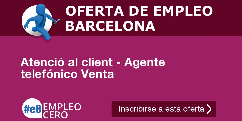 Atenció al client - Agente telefónico Venta Atenció al client - Agente telefónico Venta