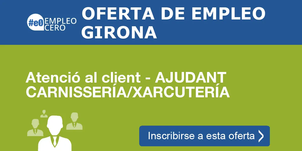 Atenció al client - AJUDANT CARNISSERÍA/XARCUTERÍA Atenció al client - AJUDANT CARNISSERÍA/XARCUTERÍA