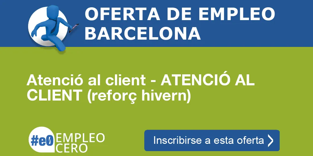 Atenció al client - ATENCIÓ AL CLIENT (reforç hivern) Atenció al client - ATENCIÓ AL CLIENT (reforç hivern)