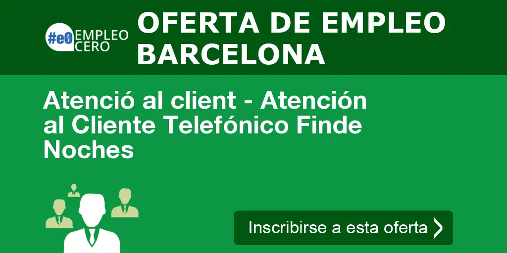 Atenció al client - Atención al Cliente Telefónico Finde Noches
