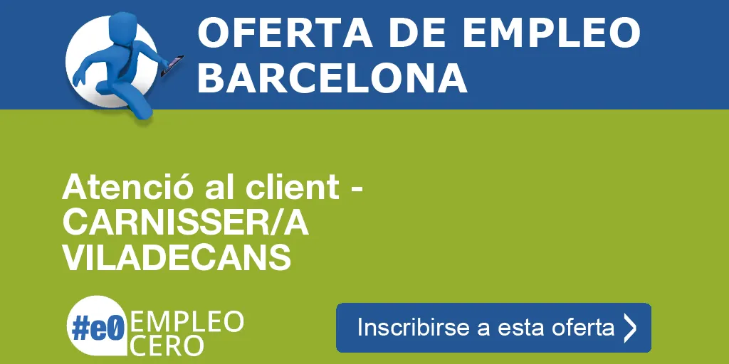Atenció al client - CARNISSER/A VILADECANS Atenció al client - CARNISSER/A VILADECANS