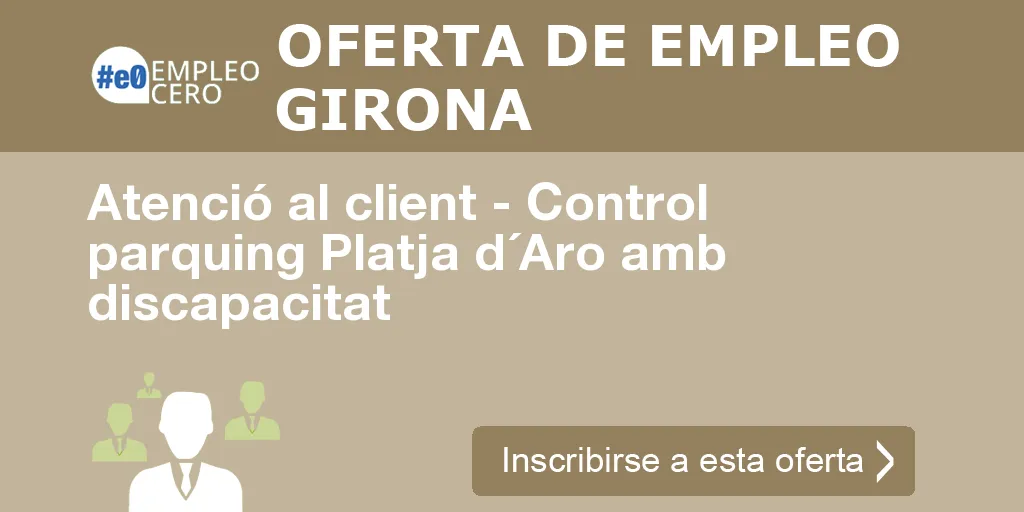 Atenció al client - Control parquing Platja d´Aro amb discapacitat Atenció al client - Control parquing Platja d´Aro amb discapacitat