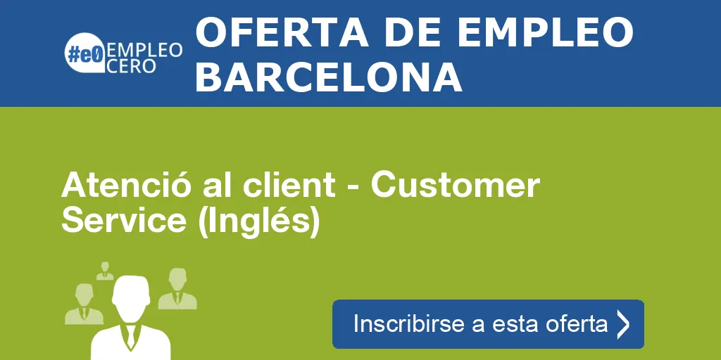 Atenció al client - Customer Service (Inglés) Atenció al client - Customer Service (Inglés)