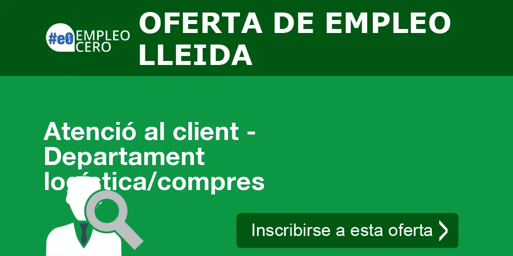 Atenció al client - Departament logística/compres Atenció al client - Departament logística/compres