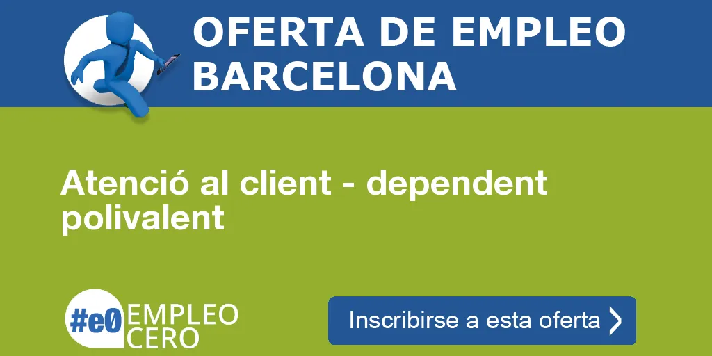 Atenció al client - dependent polivalent Atenció al client - dependent polivalent