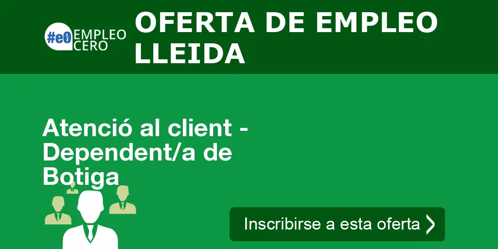 Atenció al client - Dependent/a de Botiga