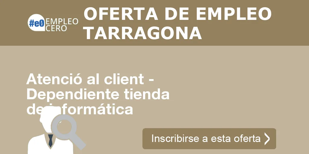 Atenció al client - Dependiente tienda de informática Atenció al client - Dependiente tienda de informática