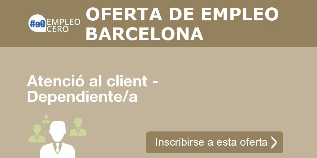Atenció al client - Dependiente/a Atenció al client - Dependiente/a