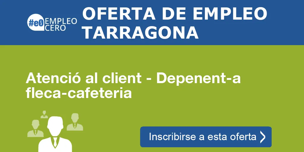 Atenció al client - Depenent-a fleca-cafeteria Atenció al client - Depenent-a fleca-cafeteria