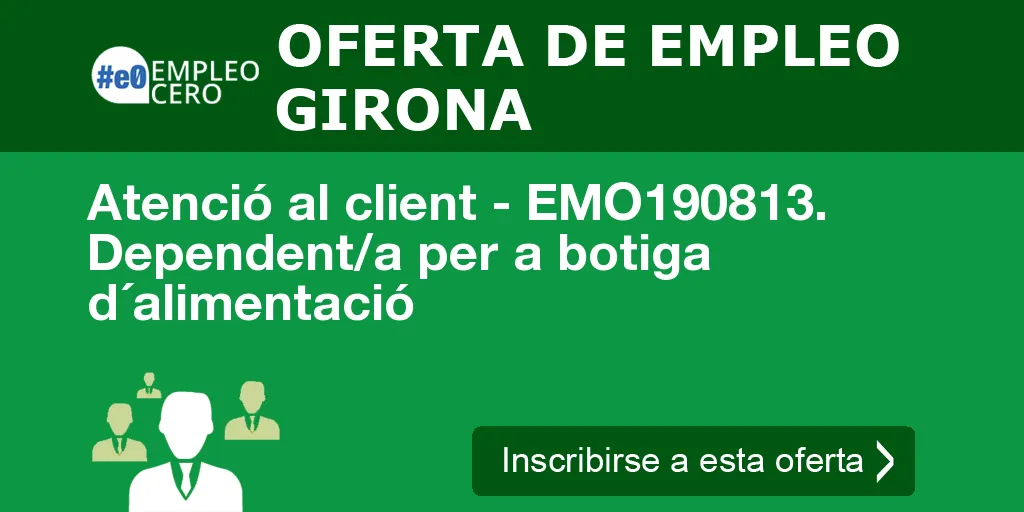 Atenció al client - EMO190813. Dependent/a per a botiga d´alimentació Atenció al client - EMO190813. Dependent/a per a botiga d´alimentació