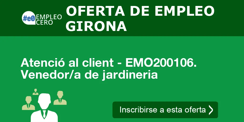 Atenció al client - EMO200106. Venedor/a de jardineria Atenció al client - EMO200106. Venedor/a de jardineria