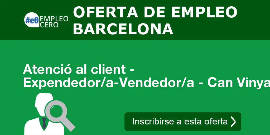 Atenció al client - Expendedor/a-Vendedor/a - Can Vinyalets Atenció al client - Expendedor/a-Vendedor/a - Can Vinyalets