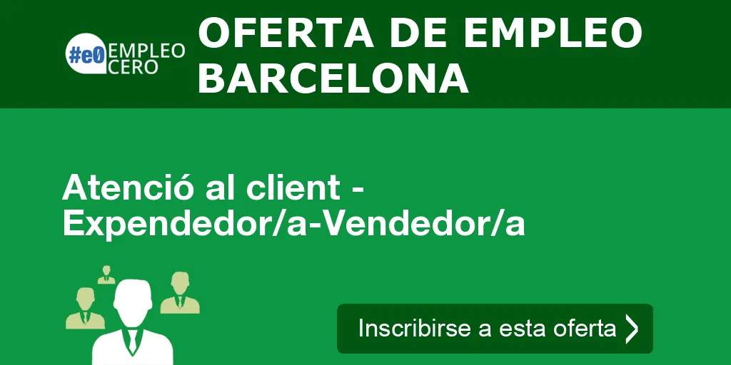 Atenció al client - Expendedor/a-Vendedor/a Atenció al client - Expendedor/a-Vendedor/a