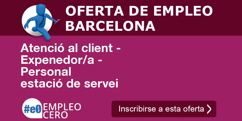 Atenció al client - Expenedor/a - Personal estació de servei Atenció al client - Expenedor/a - Personal estació de servei