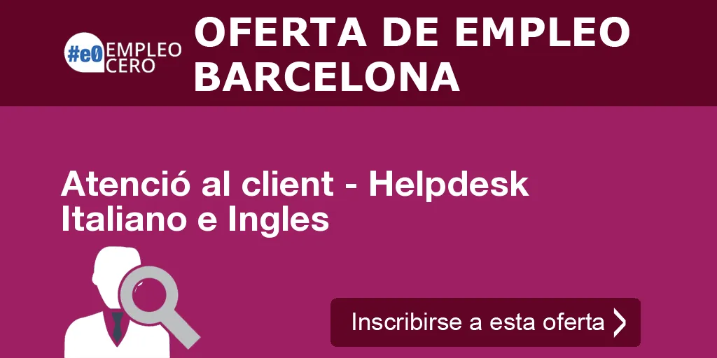 Atenció al client - Helpdesk Italiano e Ingles Atenció al client - Helpdesk Italiano e Ingles