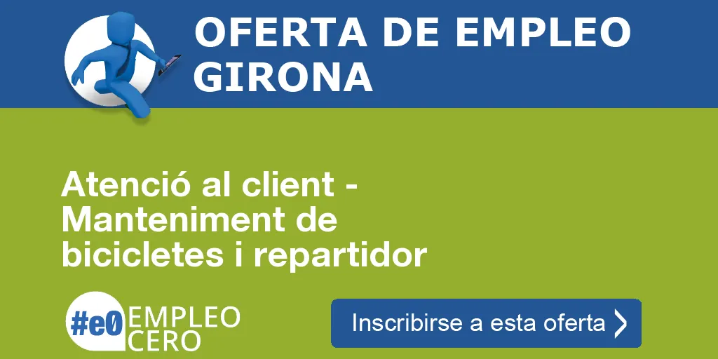 Atenció al client - Manteniment de bicicletes i repartidor Atenció al client - Manteniment de bicicletes i repartidor