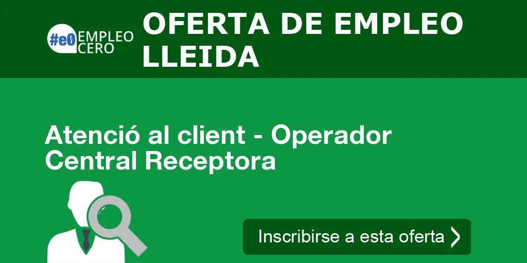Atenció al client - Operador Central Receptora Atenció al client - Operador Central Receptora