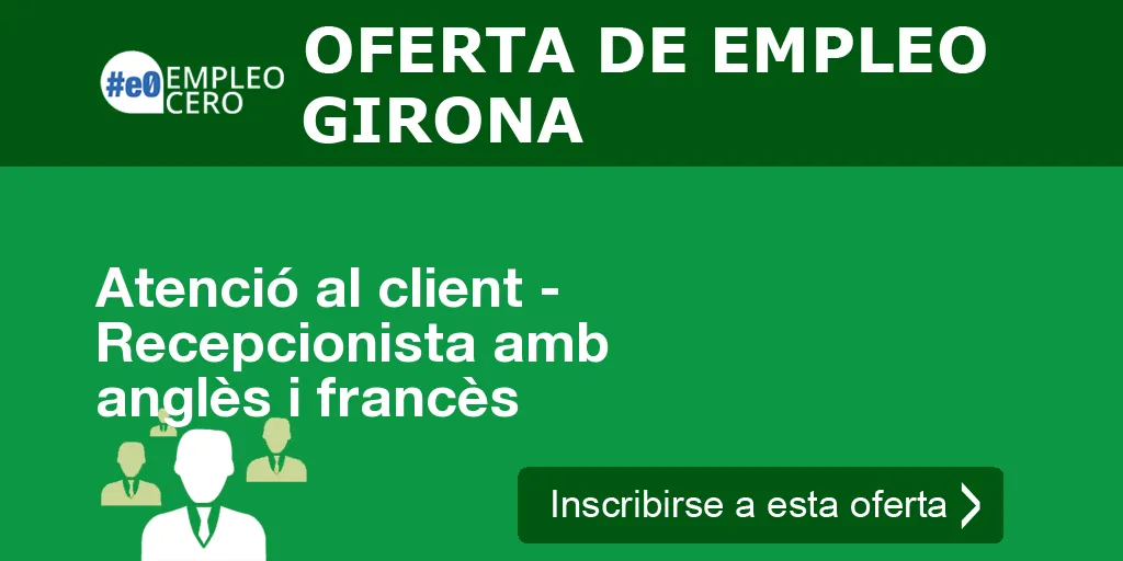 Atenció al client - Recepcionista amb anglès i francès Atenció al client - Recepcionista amb anglès i francès