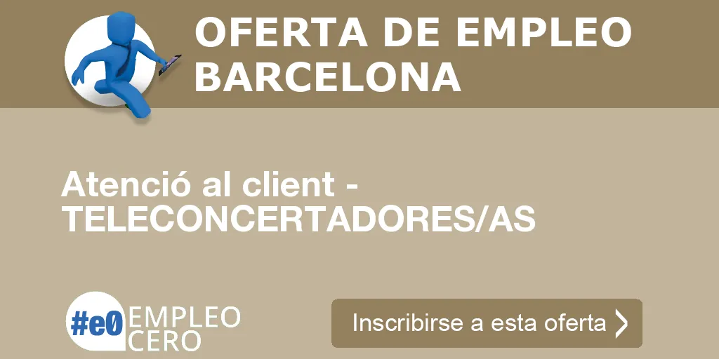 Atenció al client - TELECONCERTADORES/AS Atenció al client - TELECONCERTADORES/AS
