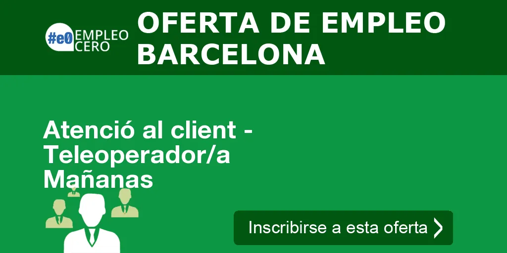 Atenció al client - Teleoperador/a Mañanas