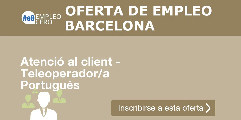 Atenció al client - Teleoperador/a Portugués Atenció al client - Teleoperador/a Portugués