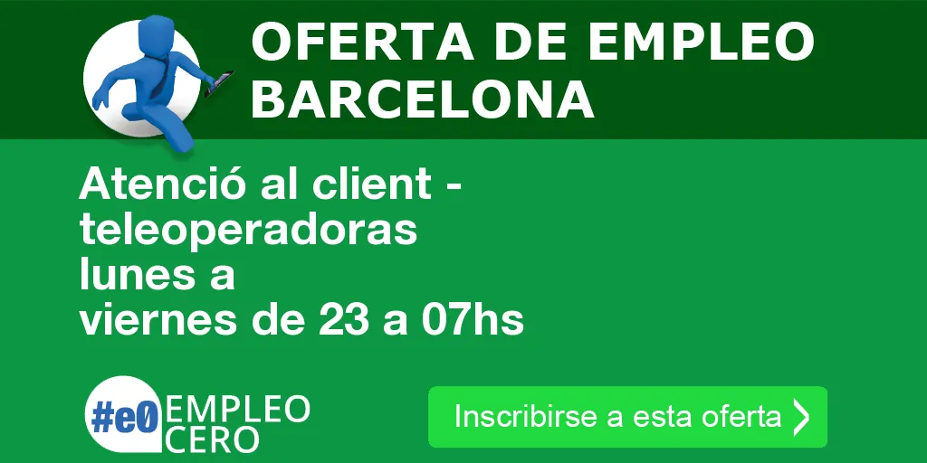 Atenció al client - teleoperadoras lunes a viernes de 23 a 07hs Atenció al client - teleoperadoras lunes a viernes de 23 a 07hs