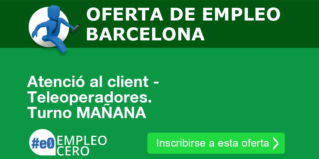 Atenció al client - Teleoperadores. Turno MAÑANA Atenció al client - Teleoperadores. Turno MAÑANA