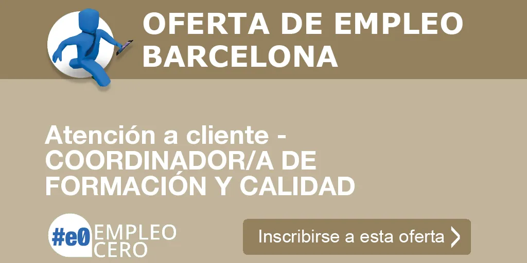 Atención a cliente - COORDINADOR/A DE FORMACIÓN Y CALIDAD
