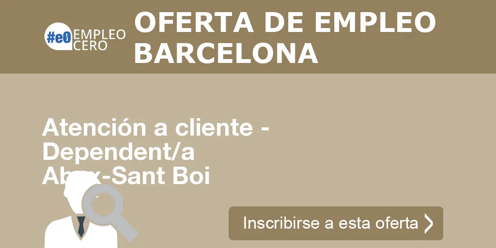 Atención a cliente - Dependent/a Abex-Sant Boi Atención a cliente - Dependent/a Abex-Sant Boi