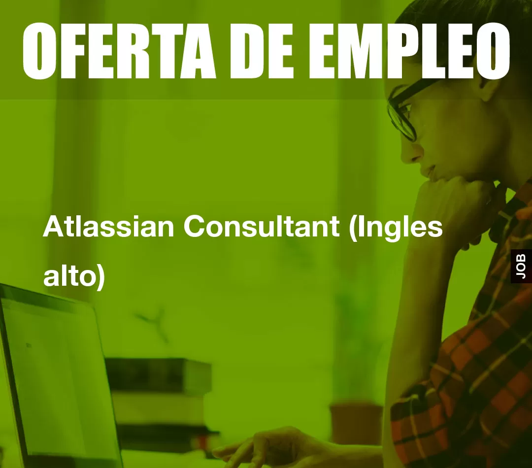 Atlassian Consultant (Ingles alto) Atlassian Consultant (Ingles alto)