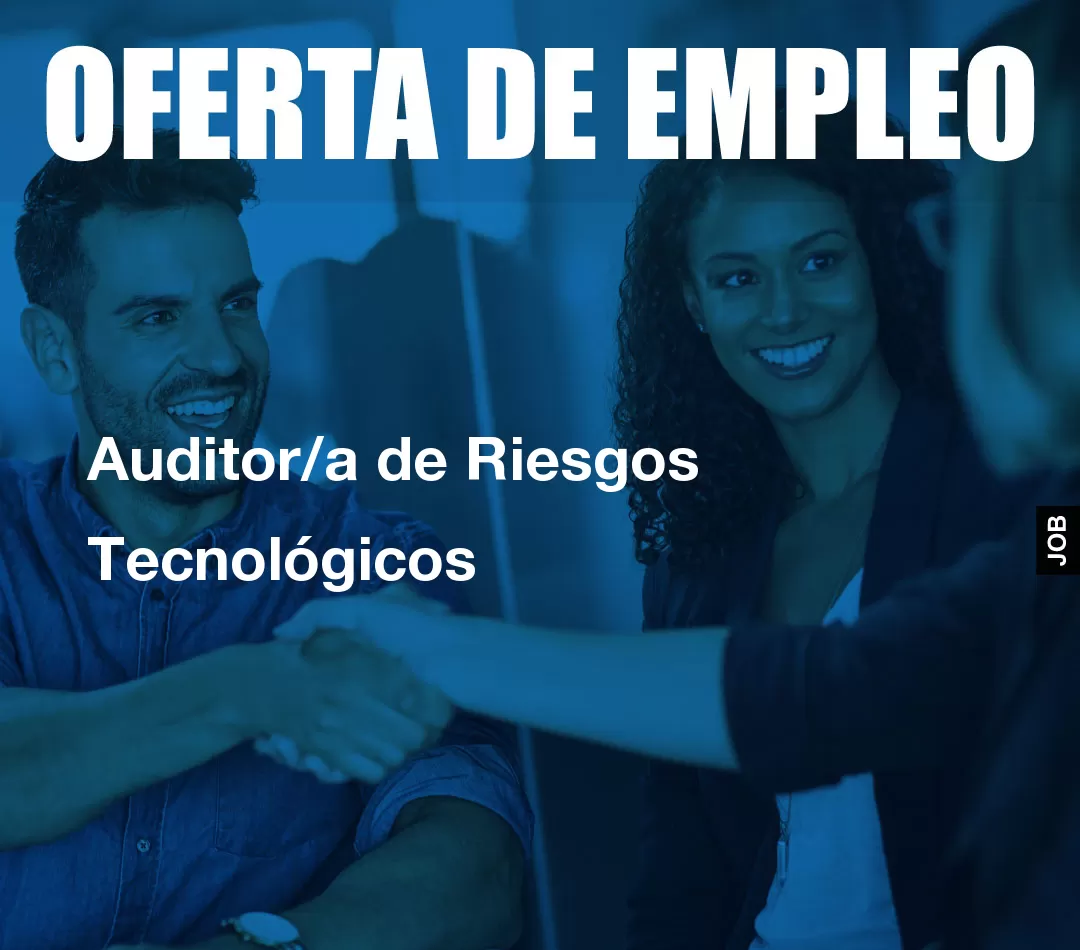 Auditor/a de Riesgos Tecnológicos