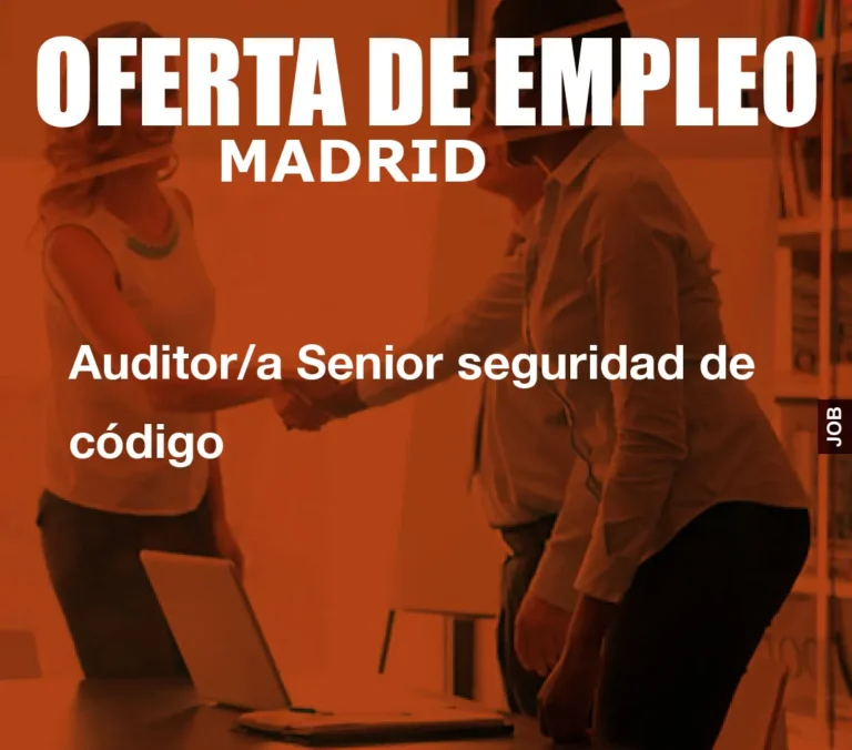 Auditor/a Senior seguridad de código
