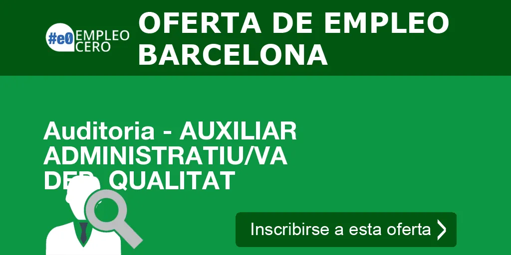 Auditoria - AUXILIAR ADMINISTRATIU/VA DEP. QUALITAT Auditoria - AUXILIAR ADMINISTRATIU/VA DEP. QUALITAT