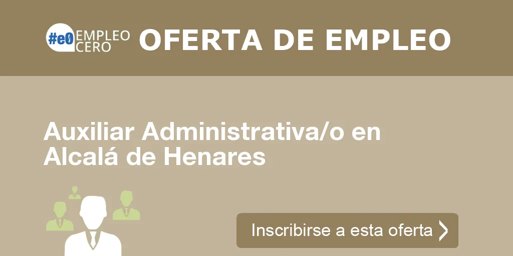 Auxiliar Administrativa/o en Alcalá de Henares Auxiliar Administrativa/o en Alcalá de Henares