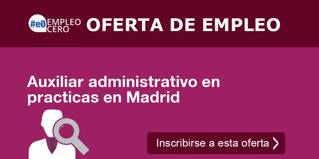 Auxiliar administrativo en practicas en Madrid Auxiliar administrativo en practicas en Madrid