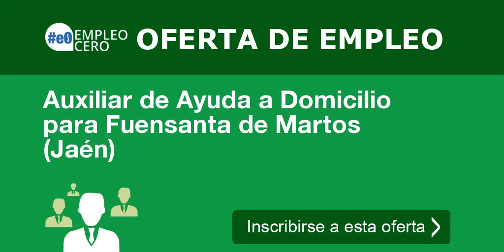 Auxiliar de Ayuda a Domicilio para Fuensanta de Martos (Jaén) Auxiliar de Ayuda a Domicilio para Fuensanta de Martos (Jaén)