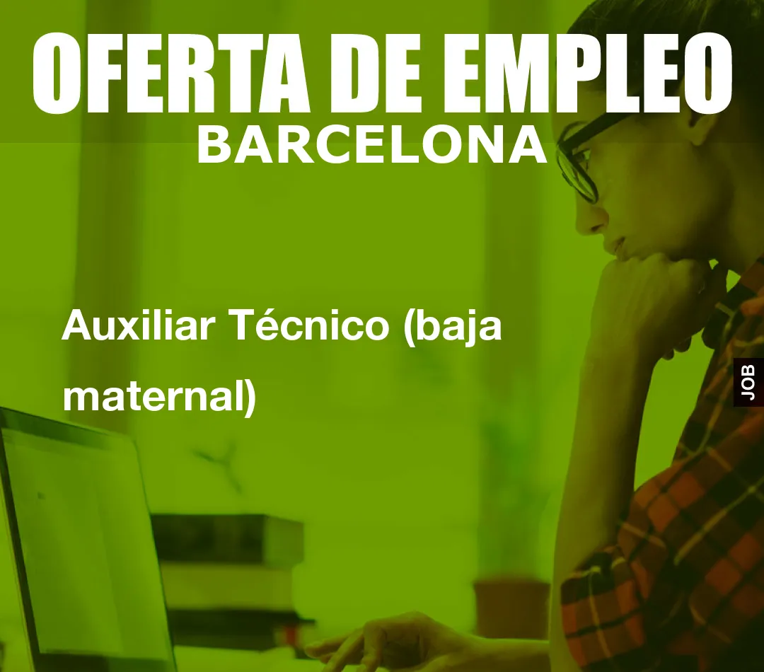 Auxiliar Técnico (baja maternal)