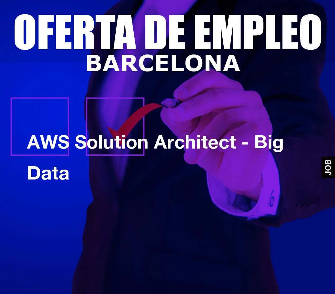 AWS Solution Architect – Big Data