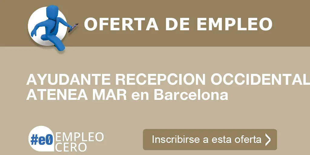 AYUDANTE RECEPCION OCCIDENTAL ATENEA MAR en Barcelona AYUDANTE RECEPCION OCCIDENTAL ATENEA MAR en Barcelona