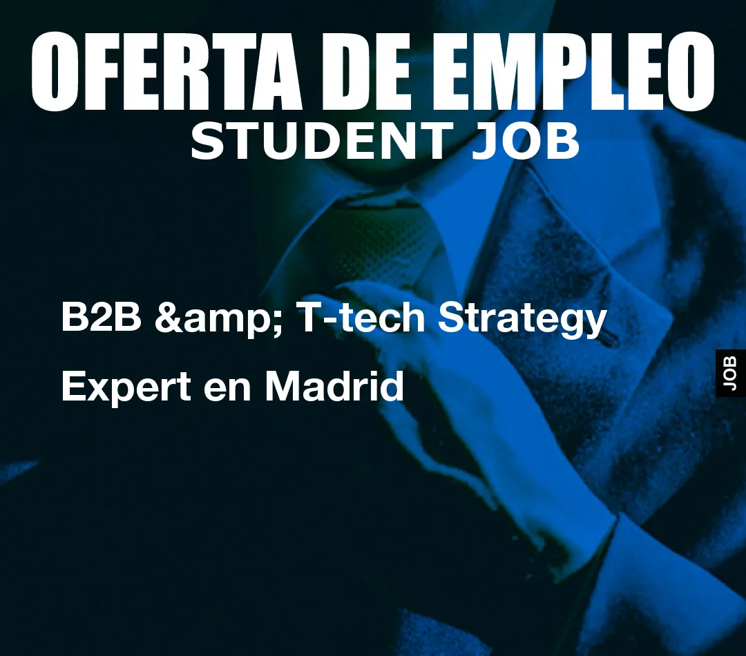 B2B & T-tech Strategy Expert en Madrid