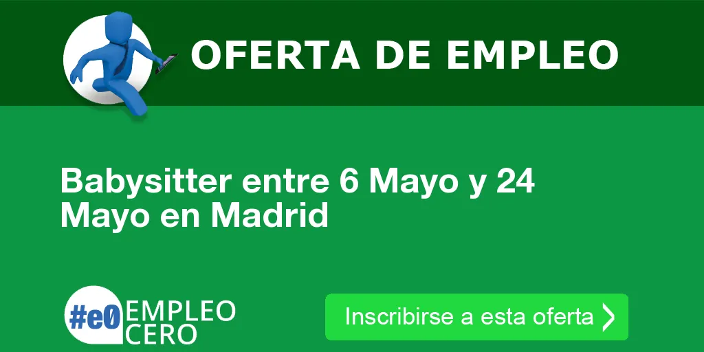 Babysitter entre 6 Mayo y 24 Mayo en Madrid Babysitter entre 6 Mayo y 24 Mayo en Madrid