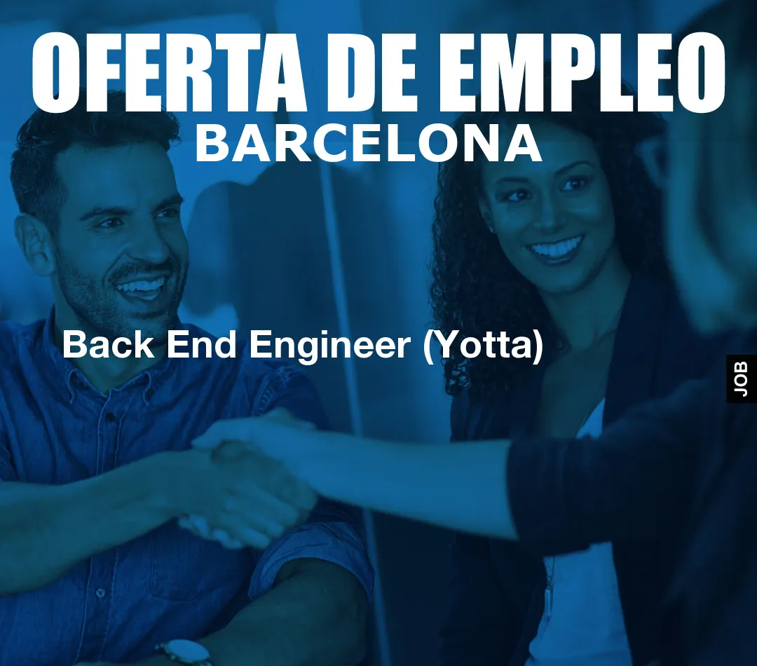 Back End Engineer (Yotta) Back End Engineer (Yotta)