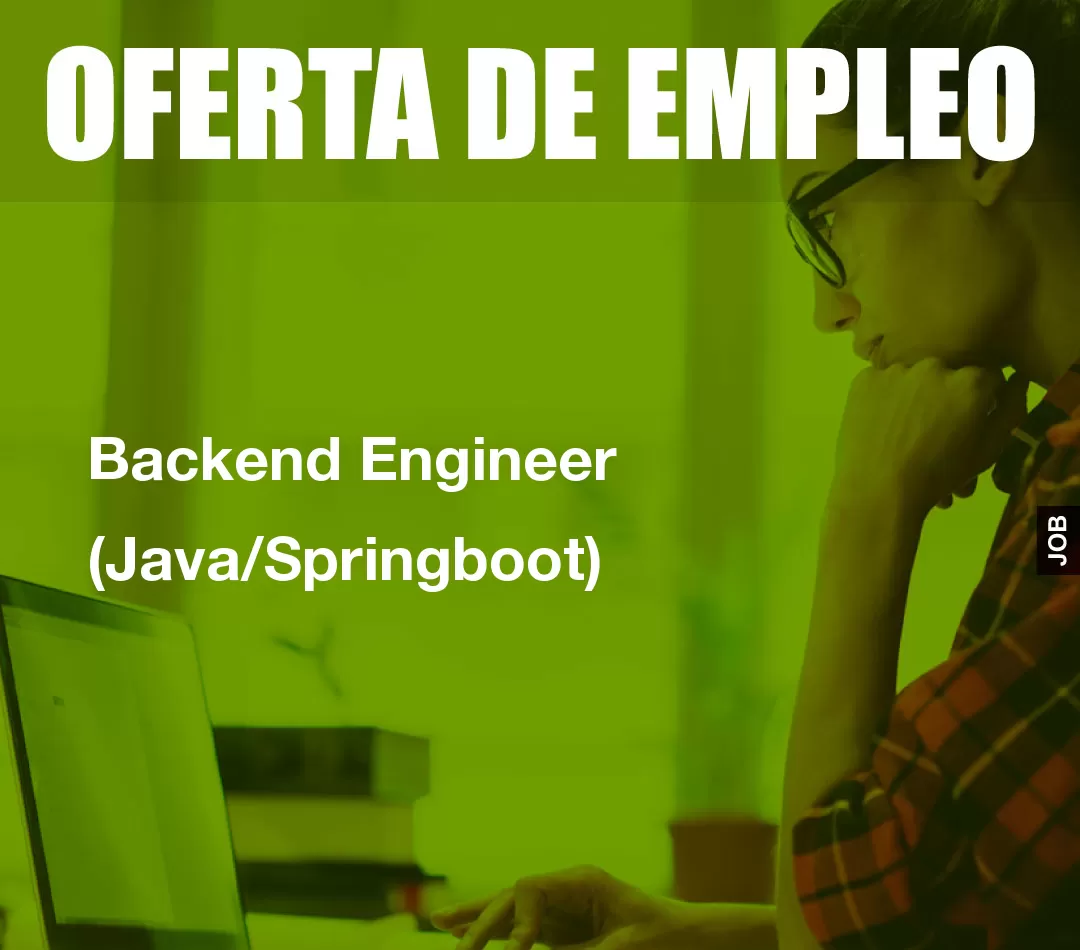 Backend Engineer (Java/Springboot) Backend Engineer (Java/Springboot)
