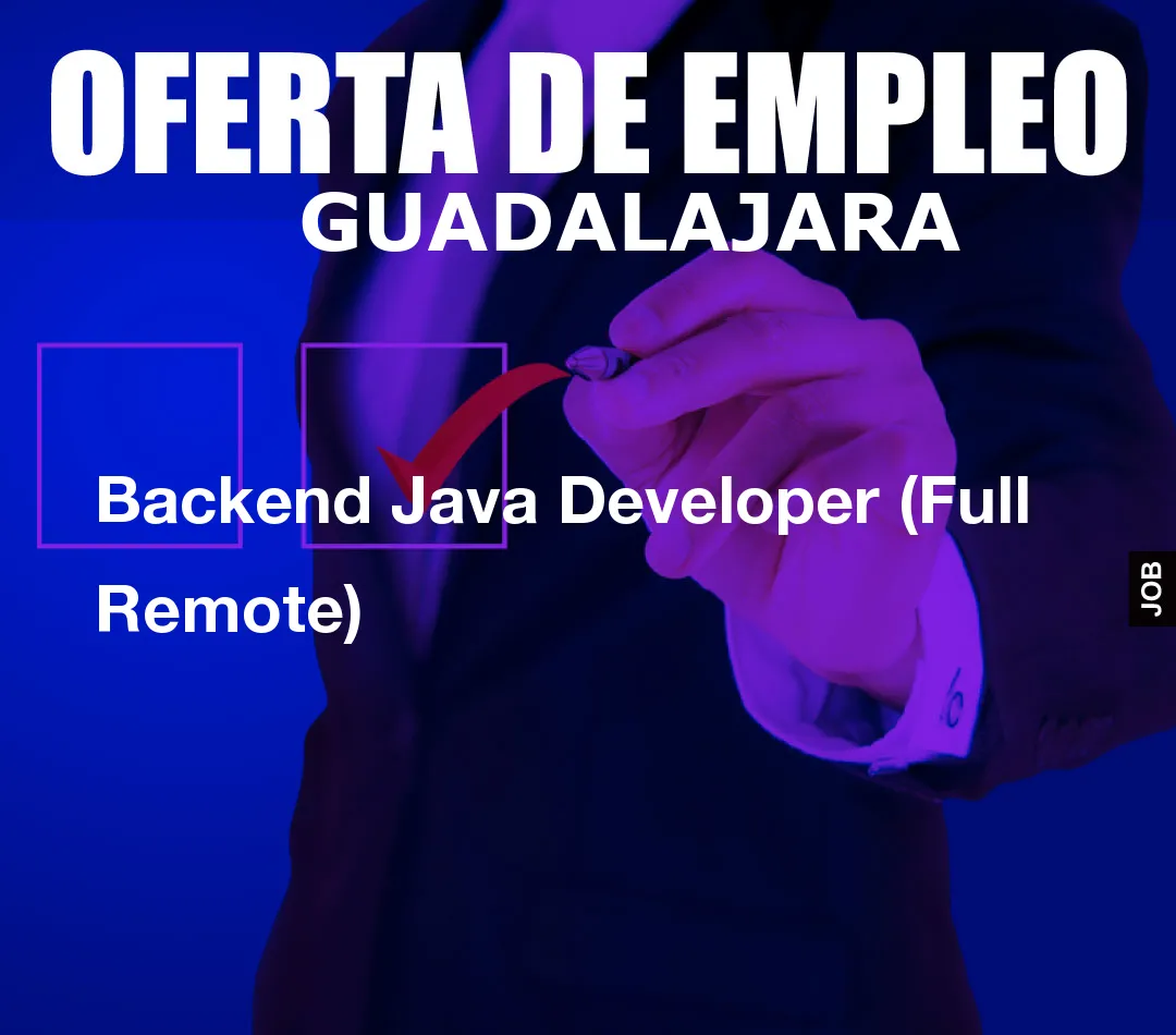 Backend Java Developer (Full Remote) Backend Java Developer (Full Remote)