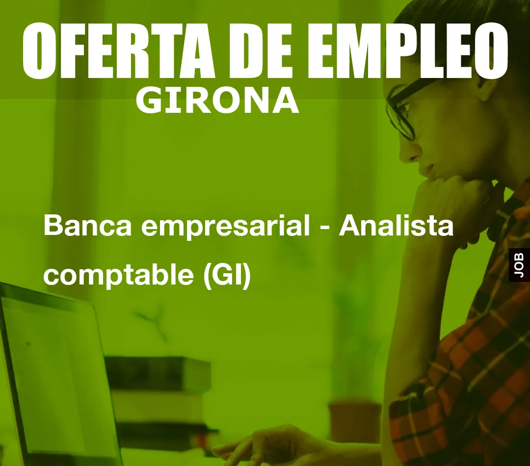 Banca empresarial – Analista comptable (GI)