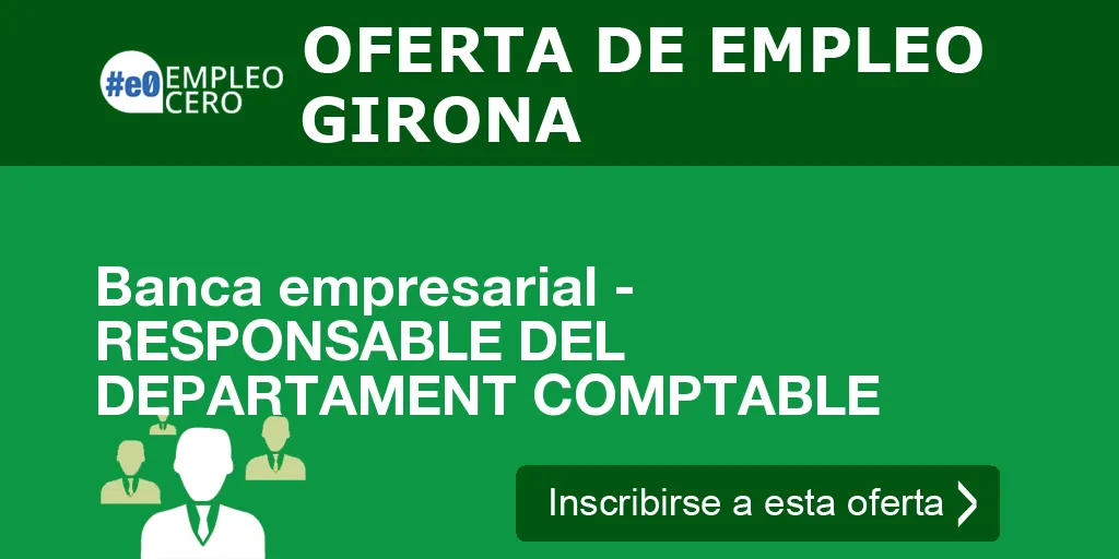 Banca empresarial - RESPONSABLE DEL DEPARTAMENT COMPTABLE Banca empresarial - RESPONSABLE DEL DEPARTAMENT COMPTABLE
