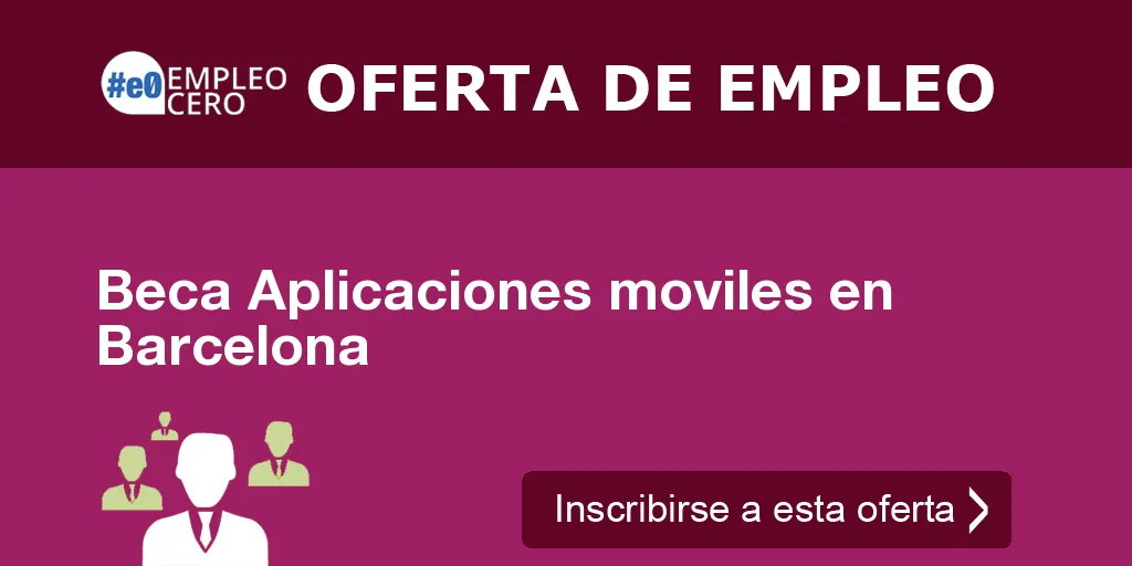 Beca Aplicaciones moviles en Barcelona Beca Aplicaciones moviles en Barcelona