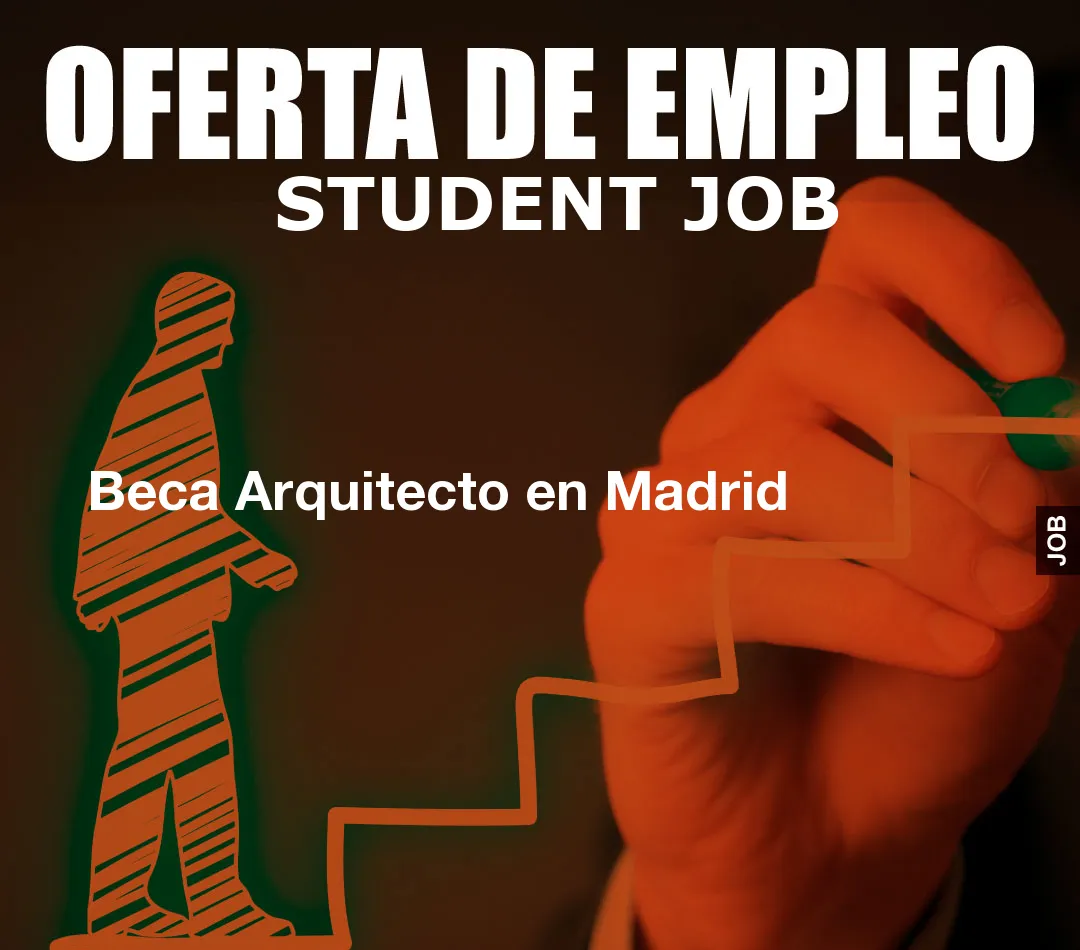 Beca Arquitecto en Madrid