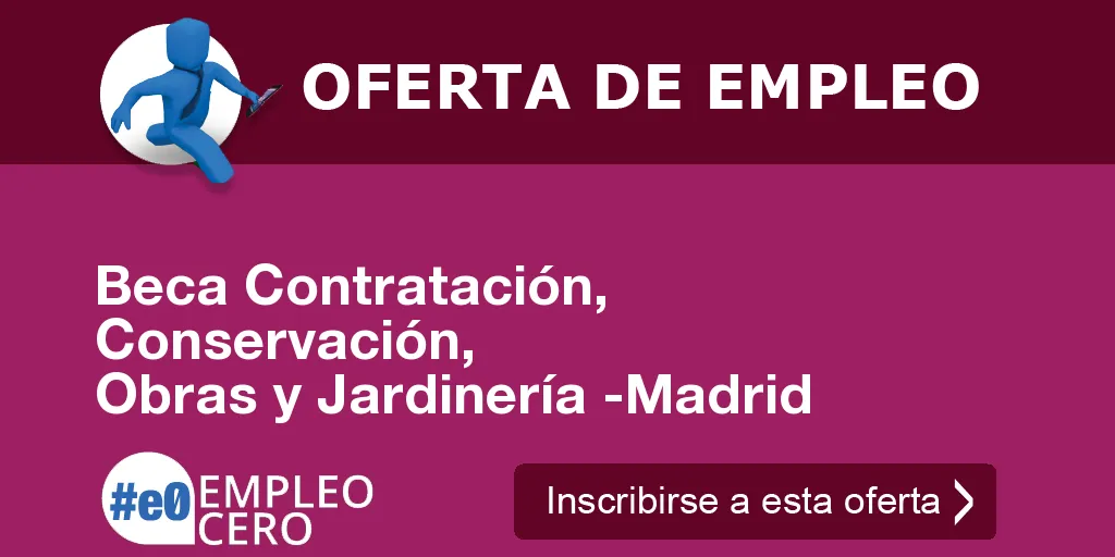 Beca Contratación, Conservación, Obras y Jardinería -Madrid Beca Contratación, Conservación, Obras y Jardinería -Madrid
