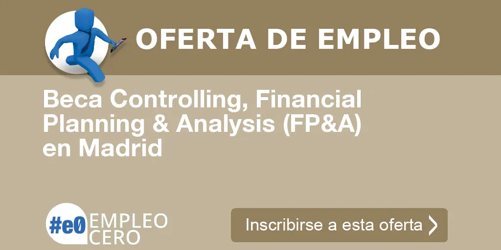 Beca Controlling, Financial Planning & Analysis (FP&A) en Madrid Beca Controlling, Financial Planning & Analysis (FP&A) en Madrid